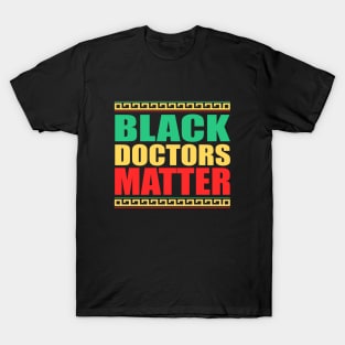 Black Doctors Matter, Black History Month, BLM Anti Racism T-Shirt